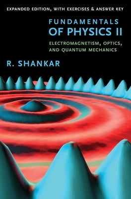 Fundamentals of Physics II: Electromagnetism, Optics, and Quantum Mechanics - Paperback | Diverse Reads