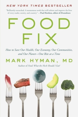 Food Fix: How to Save Our Health, Our Economy, Our Communities, and Our Planet--One Bite at a Time - Paperback | Diverse Reads