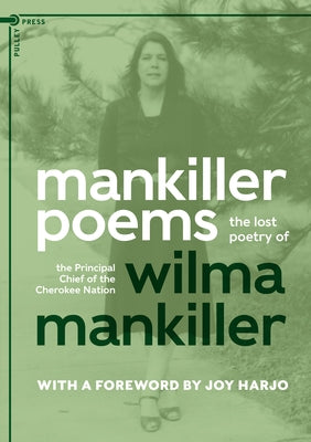 Mankiller Poems: The Lost Poetry of the Principal Chief of the Cherokee Nation - Paperback | Diverse Reads