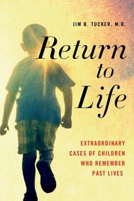 Return to Life: Extraordinary Cases of Children Who Remember Past Lives - Paperback | Diverse Reads