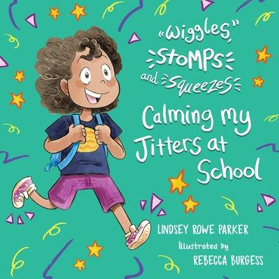 Wiggles, Stomps, and Squeezes: Calming My Jitters at School: Volume 2 - Hardcover | Diverse Reads