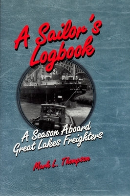A Sailor's Logbook: A Season Aboard Great Lakes Freighters - Paperback | Diverse Reads