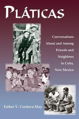 Platicas: Conversations About and Among Friends and Neighbors in Cuba, New Mexico - Paperback | Diverse Reads