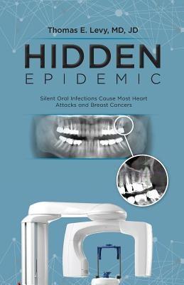 Hidden Epidemic: Silent Oral Infections Cause Most Heart Attacks and Breast Cancers - Paperback | Diverse Reads