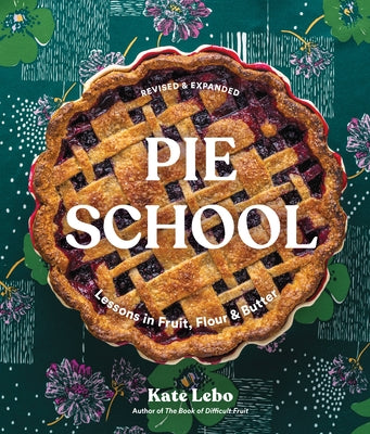 Pie School: Lessons in Fruit, Flour, & Butter - Paperback | Diverse Reads