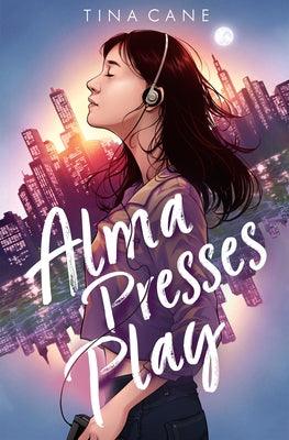 Alma Presses Play - Hardcover | Diverse Reads