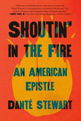 Shoutin' in the Fire: An American Epistle - Hardcover |  Diverse Reads