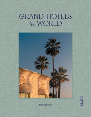 Grand Hotels of the World - Hardcover | Diverse Reads