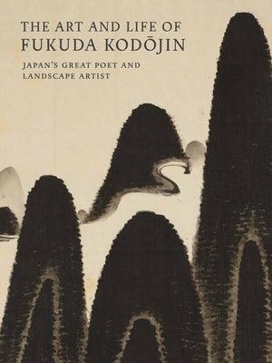 The Art and Life of Fukuda Kodojin: Japan's Great Poet and Landscape Artist - Paperback | Diverse Reads