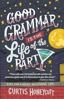 Good Grammar is the Life of the Party: Tips for a Wildly Successful Life - Paperback | Diverse Reads