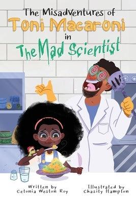 The Misadventures of Toni Macaroni in: The Mad Scientist - Paperback | Diverse Reads