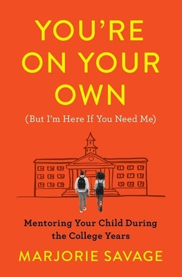 You're On Your Own (But I'm Here If You Need Me): Mentoring Your Child During the College Years - Paperback | Diverse Reads