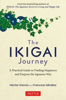 The Ikigai Journey: A Practical Guide to Finding Happiness and Purpose the Japanese Way - Hardcover | Diverse Reads