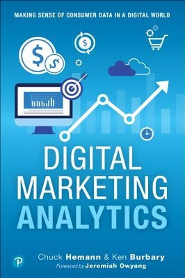 Digital Marketing Analytics: Making Sense of Consumer Data in a Digital World - Paperback | Diverse Reads