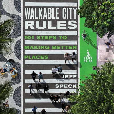 Walkable City Rules: 101 Steps to Making Better Places - Paperback | Diverse Reads