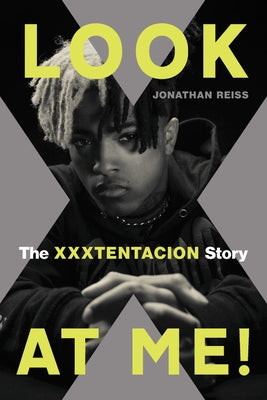 Look at Me!: The XXXTENTACION Story - Paperback | Diverse Reads