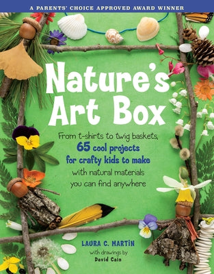 Nature's Art Box: From t-shirts to twig baskets, 65 cool projects for crafty kids to make with natural materials you can find anywhere - Paperback | Diverse Reads