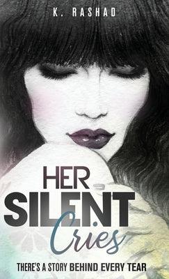 Her Silent Cries: There's A Story Behind Every Tear. - Hardcover | Diverse Reads