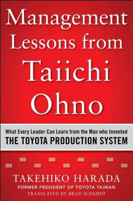 Management Lessons from Taiichi Ohno: What Every Leader Can Learn from the Man who Invented the Toyota Production System - Hardcover | Diverse Reads