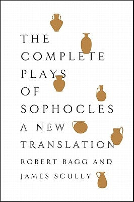 The Complete Plays of Sophocles: A New Translation - Paperback | Diverse Reads