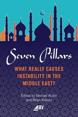 Seven Pillars: What Really Causes Instability in the Middle East? - Paperback