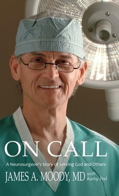 On Call: A Neurosurgeon's Story of Serving God and Others - Hardcover | Diverse Reads