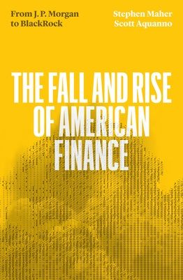 The Fall and Rise of American Finance: From Jp Morgan to Blackrock - Paperback | Diverse Reads