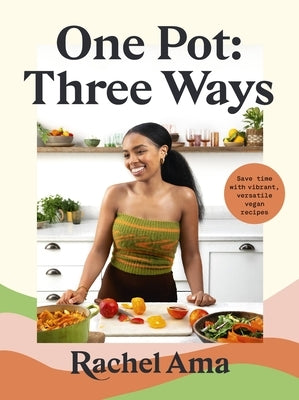 One Pot: Three Ways: Save Time with Vibrant, Versatile Vegan Recipes - Hardcover | Diverse Reads