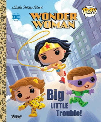 Wonder Woman: Big Little Trouble! (Funko Pop!) - Hardcover | Diverse Reads