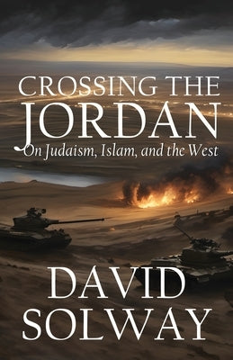 Crossing the Jordan: On Judaism, Islam, and the West - Paperback | Diverse Reads