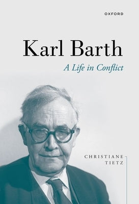 Karl Barth: A Life in Conflict - Paperback | Diverse Reads