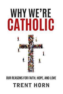 Why We're Catholic: Our Reason - Paperback | Diverse Reads