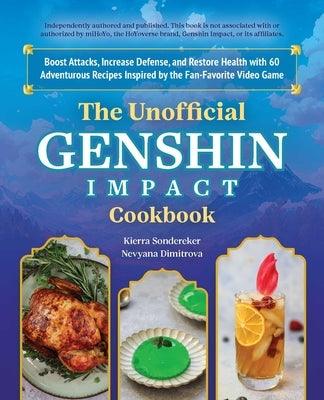 The Unofficial Genshin Impact Cookbook: Boost Attacks, Increase Defense, and Restore Your Health with 60 Adventurous Recipes Inspired by the Fan-Favor - Hardcover | Diverse Reads