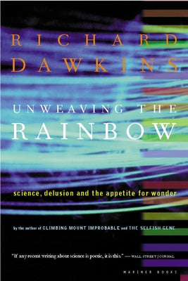 Unweaving the Rainbow: Science, Delusion, and the Appetite for Wonder - Paperback | Diverse Reads