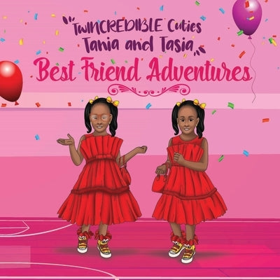 TwINCREDIBLE Cuties Tania and Tasia: Best Friend Adventures - Paperback | Diverse Reads