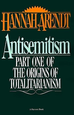 Antisemitism: Part One of The Origins of Totalitarianism - Paperback | Diverse Reads