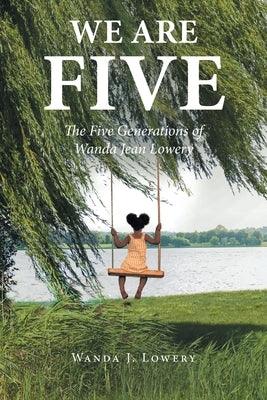 We Are Five: The Five Generations of Wanda Jean Lowery - Paperback | Diverse Reads