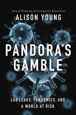 Pandora's Gamble: Lab Leaks, Pandemics, and a World at Risk - Hardcover | Diverse Reads