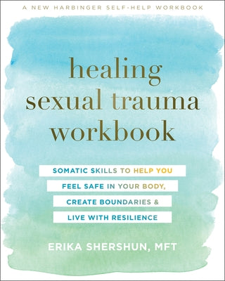 Healing Sexual Trauma Workbook: Somatic Skills to Help You Feel Safe in Your Body, Create Boundaries, and Live with Resilience - Paperback | Diverse Reads