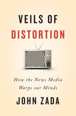 Veils of Distortion: How the News Media Warps Our Minds - Paperback | Diverse Reads