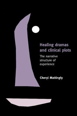 Healing Dramas and Clinical Plots: The Narrative Structure of Experience - Paperback | Diverse Reads