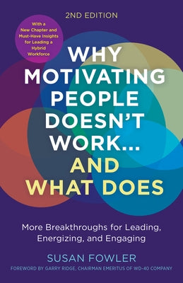 Why Motivating People Doesn't Work...and What Does, Second Edition: More Breakthroughs for Leading, Energizing, and Engaging - Paperback | Diverse Reads