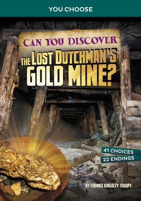 Can You Discover the Lost Dutchman's Gold Mine?: An Interactive Treasure Adventure - Hardcover | Diverse Reads