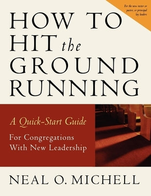 How to Hit the Ground Running: A Quick Start Guide for Congregations with New Leadership - Paperback | Diverse Reads