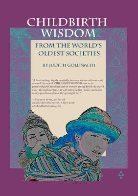 Childbirth Wisdom: From the World's Oldest Societies - Paperback | Diverse Reads