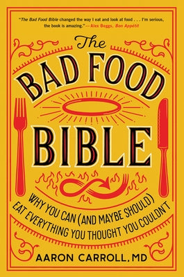 The Bad Food Bible: Why You Can (and Maybe Should) Eat Everything You Thought You Couldn't - Paperback | Diverse Reads