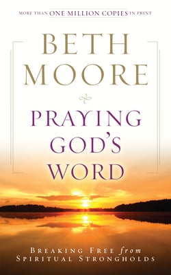 Praying God's Word: Breaking Free from Spiritual Strongholds - Paperback | Diverse Reads