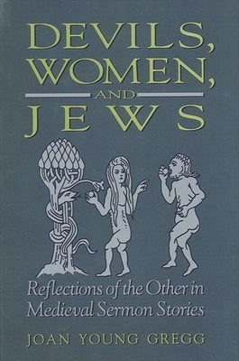 Devils, Women, and Jews: Reflections of the Other in Medieval Sermon Stories - Paperback | Diverse Reads