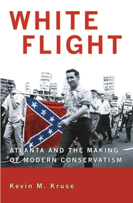White Flight: Atlanta and the Making of Modern Conservatism / Edition 1 - Paperback | Diverse Reads