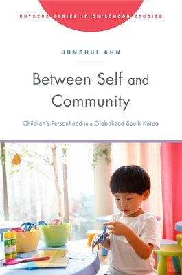 Between Self and Community: Children's Personhood in a Globalized South Korea - Paperback | Diverse Reads